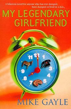 portada My Legendary Girlfriend: A hilarious novel for anyone who has ever dumped, been dumped or lived in a dump (Roman)
