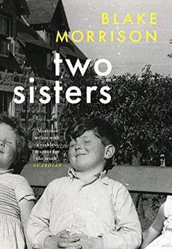 portada Two Sisters: Â  Bold, Magnanimous, Heart-Breaking and Rivetingâ   - Howard Jacobson. The Extraordinary new Memoir From Blake Morrison, Author of and When did you Last see Your Father?