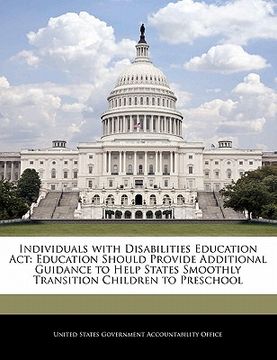 portada individuals with disabilities education act: education should provide additional guidance to help states smoothly transition children to preschool (en Inglés)