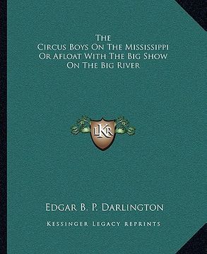 portada the circus boys on the mississippi or afloat with the big show on the big river (en Inglés)
