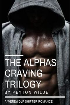 portada The Alpha's Craving Trilogy: (A Werewolf Paranormal Romance) (en Inglés)