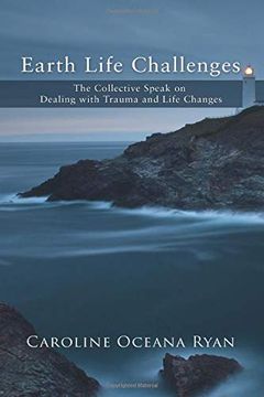portada Earth Life Challenges: The Collective Speak on Dealing With Trauma and Life Changes: 3 (The Fifth Dimensional Life Series) (in English)