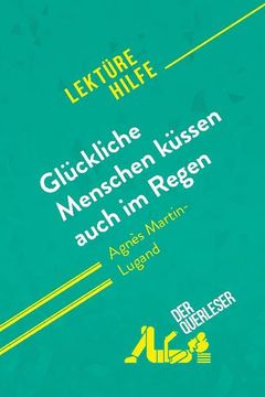 portada Glückliche Menschen Küssen Auch im Regen von Agnès Martin-Lugand (Lektürehilfe): Detaillierte Zusammenfassung, Personenanalyse und Interpretation (in German)