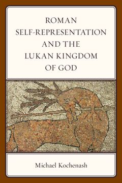portada Roman Self-Representation and the Lukan Kingdom of God (en Inglés)