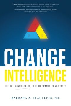 portada Change Intelligence: Use the Power of CQ to Lead Change That Sticks (en Inglés)