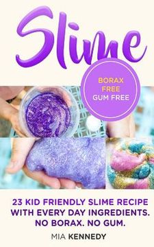 portada Slime: 23 Kid Friendly Slime Recipes with Everyday Ingredients