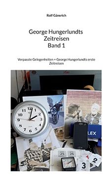 portada George Hungerlundts Zeitreisen: Verpasste Gelegenheiten + George Hungerlundts Erste Zeitreisen (en Alemán)