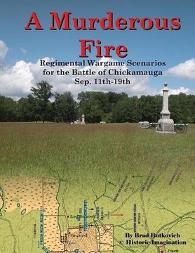 portada A Murderous Fire: Regimental Wargame Scenarios For The Battle of Chickamauga: Sep. 11th - 19th (en Inglés)