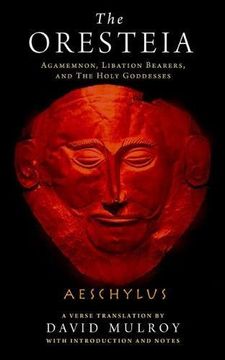 portada The Oresteia: Agamemnon, Libation Bearers, and the Holy Goddesses (Wisconsin Studies in Classics) (in English)