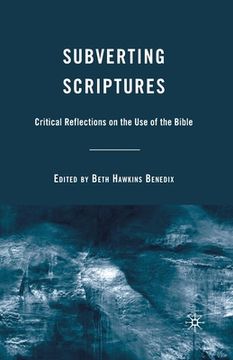 portada Subverting Scriptures: Critical Reflections on the Use of the Bible (en Inglés)