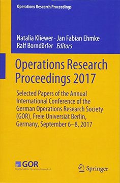 portada Operations Research Proceedings 2017: Selected Papers of the Annual International Conference of the German Operations Research Society (GOR), Freie Universiät Berlin, Germany, September 6-8, 2017