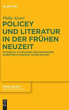 portada Policey und Literatur in der Frühen Neuzeit Studien zu Utopischen und Satirischen Schriften im Kontext Guter Policey (en Alemán)