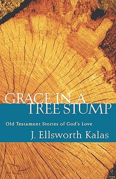 portada grace in a tree stump: old testament stories of god ` s love (en Inglés)