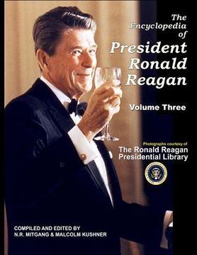 portada The Encyclopedia of President Ronald Reagan: Volume Three (en Inglés)