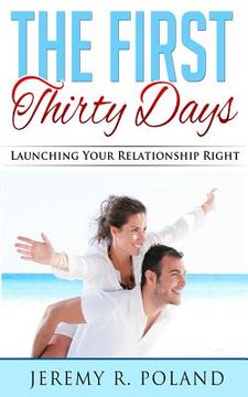 portada The First Thirty Days: Launching Your Relationship Right (en Inglés)