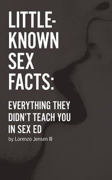 portada Little-Known Sex Facts: Everything They Didn't Teach You in Sex Ed (en Inglés)