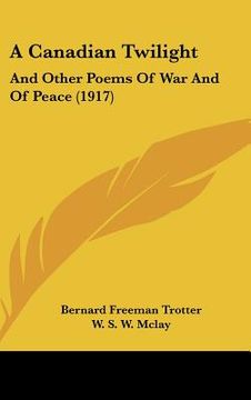 portada a canadian twilight: and other poems of war and of peace (1917) (en Inglés)