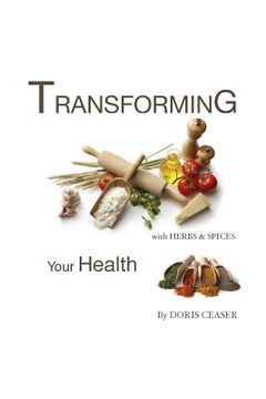 portada TRANSFORMING Your Health With Herbs & Spices (en Inglés)