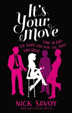 portada It's Your Move: How to Play the Game and Win the Man You Want