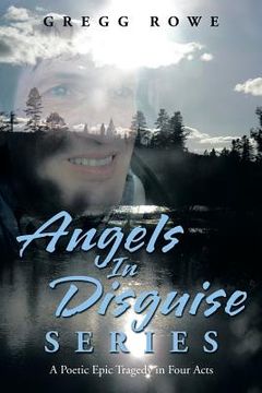 portada Angels in Disguise Series: A Poetic Epic Tragedy in Four Acts (en Inglés)
