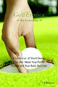 portada golferotica--the front nine: a collection of short stories that will make your putter flutter and your balls oscillate (en Inglés)