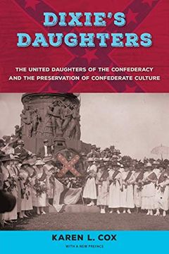 portada Dixie's Daughters: The United Daughters of the Confederacy and the Preservation of Confederate Culture (en Inglés)