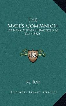 portada the mate's companion: or navigation as practiced at sea (1883) (in English)