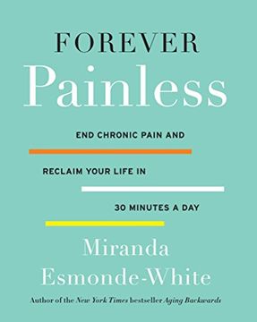 portada Forever Painless: End Chronic Pain and Reclaim Your Life in 30 Minutes a Day (in English)