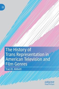 portada The History of Trans Representation in American Television and Film Genres (en Inglés)