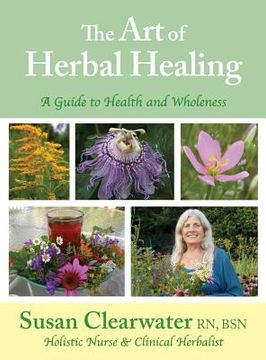 portada The Art of Herbal Healing: A Guide to Health and Wholeness (en Inglés)
