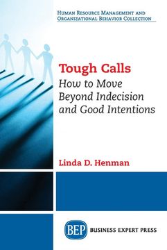 portada Tough Calls: How to Move Beyond Indecision and Good Intentions (en Inglés)