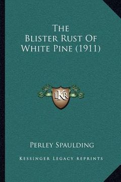 portada the blister rust of white pine (1911) (in English)
