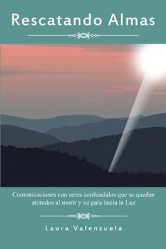 portada Rescatando Almas: Comunicaciones con Seres Confundidos que se Quedan Atorados al Morir y su Guia Hacia la luz