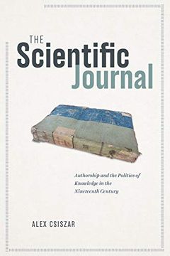 portada The Scientific Journal: Authorship and the Politics of Knowledge in the Nineteenth Century (en Inglés)