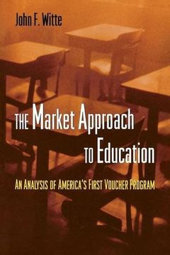 portada The Market Approach to Education: An Analysis of America's First Voucher Program (en Inglés)