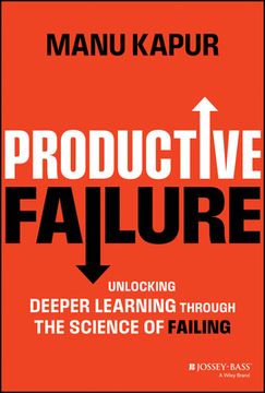 portada Productive Failure: Unlocking Deeper Learning Through the Science of Failing