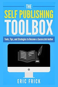 portada The Self Publishing Toolbox: Tools, Tips, and Strategies for Becoming a Successful Author 