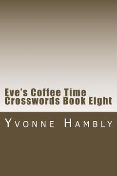portada Eve's Coffee Time Crosswords Book Eight (en Inglés)