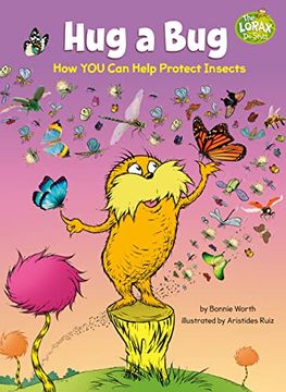 portada Hug a Bug: How you can Help Protect Insects (Dr. Seuss'S the Lorax Books) (en Inglés)