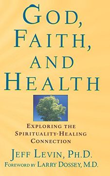 portada God, Faith, and Health: Exploring the Spirituality-Healing Connection