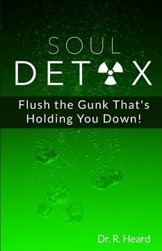 portada Soul Detox: Flush the Gunk That's Holding You Down! (in English)