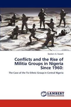 portada conflicts and the rise of militia groups in nigeria since 1960 (en Inglés)