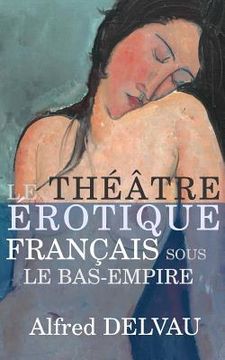 portada Le théâtre érotique français sous le Bas-Empire (en Francés)