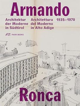 portada Armando Ronca: Architettura del Moderno in Alto Adige 1935-1970 [Paperback] Arte, Merano; Andreas Kofler; Magdalene Schmidt;   Jörg Stabenow and Kunst Meran