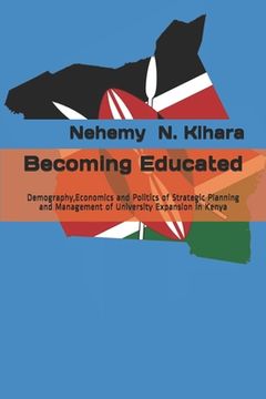 portada Becoming Educated: Demography, Economics and Politics of Strategic Planning and Management of University Expansion in Kenya (en Inglés)