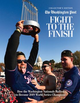 portada Fight to the Finish: How the Washington Nationals Rallied to Become 2019 World Series Champions (en Inglés)