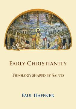 portada Early Christianity: Theology shaped by Saints (en Inglés)
