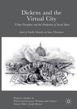 portada Dickens and the Virtual City: Urban Perception and the Production of Social Space