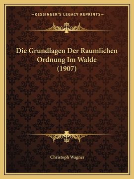 portada Die Grundlagen Der Raumlichen Ordnung Im Walde (1907) (in German)