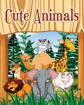 portada Cute Animals: A Kids Coloring Book with Fun, Easy, and Relaxing Coloring Pages (Perfect for Animal Lovers) Plus Fun Activities for K (en Inglés)